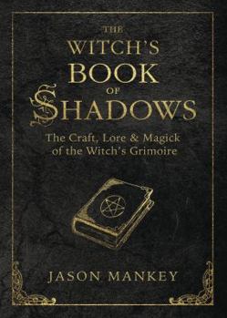 Paperback The Witch's Book of Shadows: The Craft, Lore & Magick of the Witch's Grimoire Book