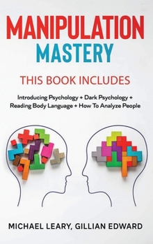 Hardcover Manipulation Mastery: This Book Includes: Introducing Psychology Dark Psychology How To Analyze People Reading Body Language Book