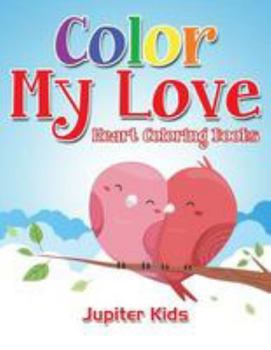 Paperback Color My Love: Heart Coloring Books Book