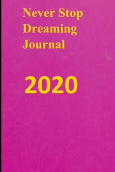 Never Stop Dreaming Journal: Home and Office Work Journal