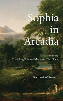 Paperback Sophia in Arcadia: Including Traveling Toward Mary and The Door Book