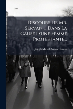 Paperback Discours De Mr. Servan ... Dans La Cause D'une Femme Protestante... [French] Book