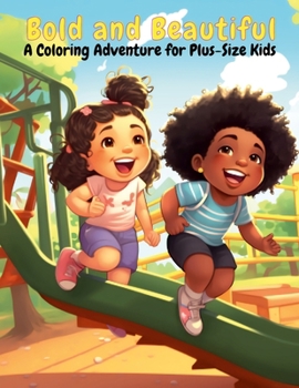 Paperback Bold and Beautiful: A Coloring Adventure for Plus-Size Kids Book