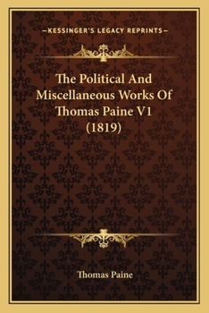 Paperback The Political And Miscellaneous Works Of Thomas Paine V1 (1819) Book