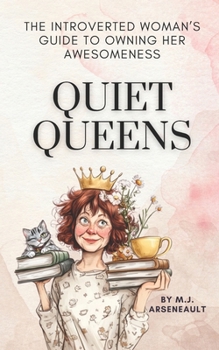 Paperback Quiet Queens: The Introverted Woman's Guide to Owning Her Awesomeness Book
