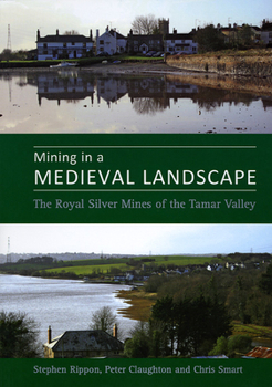 Paperback Mining in a Medieval Landscape: The Royal Silver Mines of the Tamar Valley Book