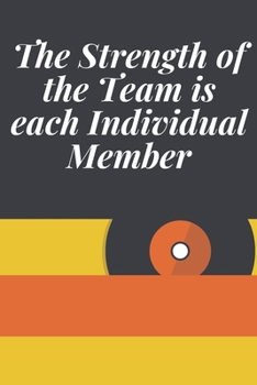 The Strength of the Team Is Each Individual Member : Journal - Pink Diary, Planner, Gratitude, Writing, Travel, Goal, Bullet Notebook - 6x9 120 Pages