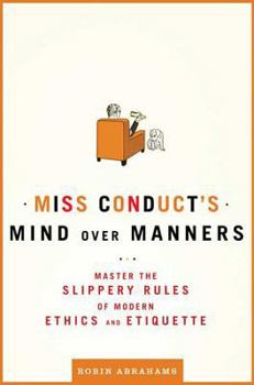 Paperback Miss Conduct's Mind Over Manners: Master the Slippery Rules of Modern Ethics and Etiquette Book