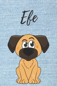 Efe Hund-Malbuch / Notizbuch Tagebuch: Individuelles personalisiertes blanko Jungen & M�nner Namen Notizbuch, blanko DIN A5 Seiten. Ideal als Uni ... Weihnachts & Geburtstags Geschenk f�r M�nner.