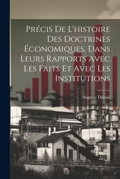 Paperback Précis de l'histoire des doctrines économiques, dans leurs rapports avec les faits et avec les institutions [French] Book