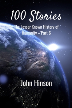 Paperback 100 Stories: The Lesser Known History of Humanity-Part 6 Book