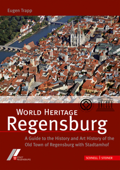 Paperback World Heritage Regensburg: A Guide to the History and Art History of the Old Town of Regensburg with Standtamhof Book