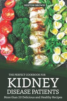 Paperback The Perfect Cookbook for Kidney Disease Patients: More Than 20 Delicious and Healthy Recipes Book