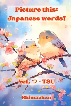 Paperback Picture this: Japanese words! Vol. つ - TSU: For Absolute Beginners: A Visual Guide to Japanese Pronunciation & Pitch Accent Book