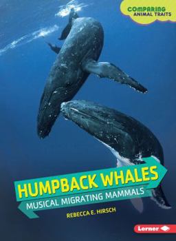Humpback Whales: Musical Migrating Mammals - Book  of the Comparing Animal Traits