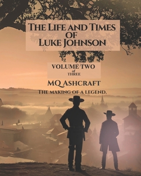 The Life and Times of Luke Johnson: Volume 2