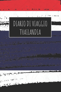 Diario di Viaggio Thailandia: 6x9 Diario di viaggio I Taccuino con liste di controllo da compilare I Un regalo perfetto per il tuo viaggio in Thailandia e per ogni viaggiatore (Italian Edition)