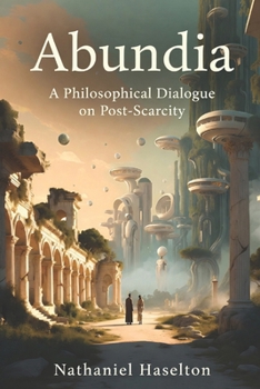 Paperback Abundia: A Philosophical Dialogue on Post-Scarcity Book