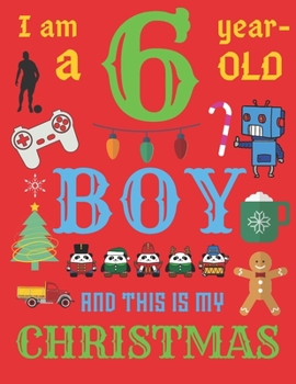 Paperback I Am a 6 Year-Old Boy Christmas Book: The Christmas Journal and Sketchbook for Six-Year-Old Boys Book