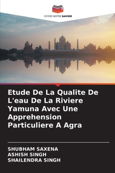 Paperback Etude De La Qualite De L'eau De La Riviere Yamuna Avec Une Apprehension Particuliere A Agra [French] Book