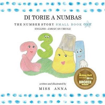 Paperback Number Story 1 DI TORIE A NUMBAS: Small Book One English-Jamaican Creole [Creoles And Pidgins] Book