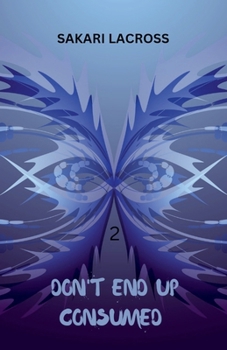 Don't End Up Consumed 2 (A Final World)