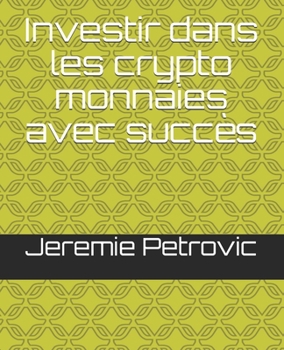 Paperback Investir dans les crypto monnaies avec succès [French] Book