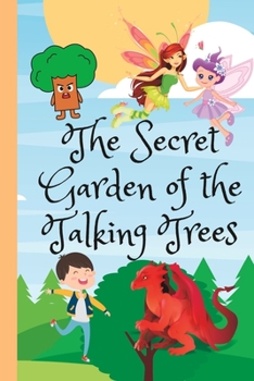 Paperback The Secret Garden of the Talking Trees: A story of courage, relentlessness and friendship Book