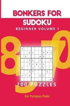 Paperback Bonkers For Sudoku Beginner Volume 1: 200 Puzzles Book