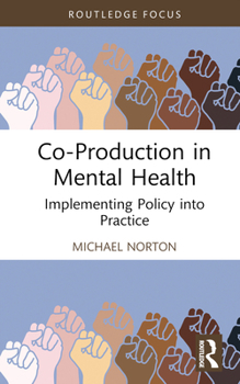 Hardcover Co-Production in Mental Health: Implementing Policy into Practice Book