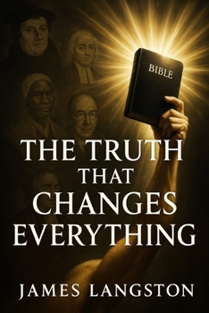 Paperback The Truth That Changes Everything: Unmasking Lies, Restoring Hope, and Living God's Unshakable Truth Book