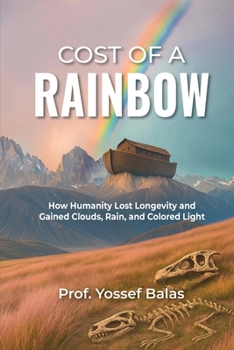 Paperback Cost of a Rainbow: How Humanity Lost Longevity and Gained Clouds, Rain, and Colored Light Book