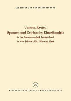 Paperback Umsatz, Kosten, Spannen Und Gewinn Des Einzelhandels in Der Bundesrepublik Deutschland in Den Jahren 1958, 1959 Und 1960 [German] Book