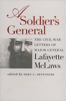 A Soldier's General: The Civil War Letters of Major General Lafayette McLaws - Book  of the Civil War America
