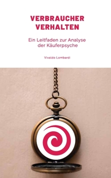 Paperback Konsumenten-Verhalten: Ein Leitfaden zur Analyse der Käuferpsyche [German] Book