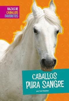 Caballos Pura Sangre - Book  of the Razas de Caballos Favoritos