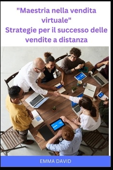 Paperback Maestria nella vendita virtuale Strategie per il successo delle vendite a distanza [Italian] Book