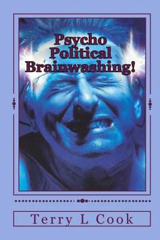 Paperback Psycho Political Brainwashing!: How Communism Has Defeated America Without Firing A Shot! Book