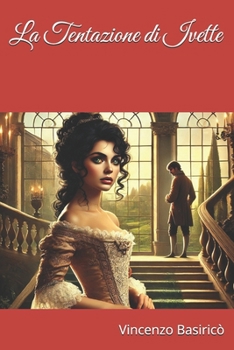 La Tentazione di Ivette: Il potere seduce. Il desiderio distrugge. Nessuno è al sicuro. (Italian Edition)