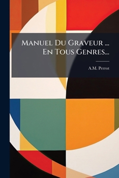 Paperback Manuel Du Graveur ... En Tous Genres... [French] Book