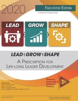 Paperback Lead-Grow-Shape (Facilitator Edition): 2020 Workbook: A Prescription for Life-Long Leader Development Book