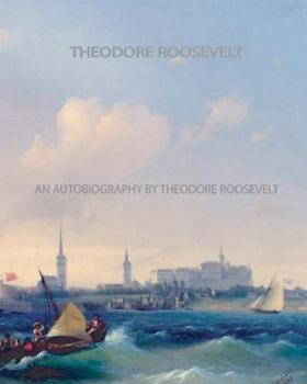 Paperback An Autobiography by Theodore Roosevelt Book