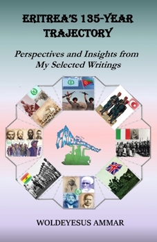 Paperback Eritrea's 135-Year Trajectory: Perspectives and Insights from My Selected Articles Book