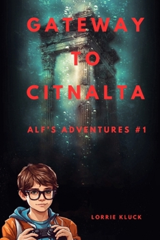 Paperback Gateway To Citnalta: Alf's Adventures Book #1 Book
