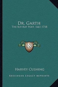 Paperback Dr. Garth: The Kit-Kat Poet, 1661-1718 Book