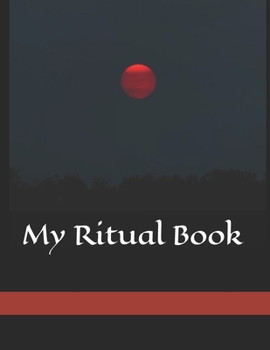 My Ritual Book: Blank Journal/Diary/Log spell paper for Witches,Wiccans,Mages, and Druids (8.5'' x 11'')