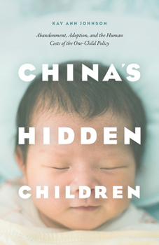 Paperback China's Hidden Children: Abandonment, Adoption, and the Human Costs of the One-Child Policy Book