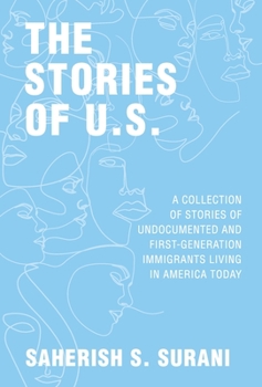 Hardcover The Stories of U.S.: A Collection of Stories of Undocumented and First-Generation Immigrants Living in America Today Book