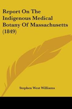 Paperback Report On The Indigenous Medical Botany Of Massachusetts (1849) Book