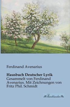 Paperback Hausbuch Deutscher Lyrik: Gesammelt von Ferdinand Avenarius. Mit Zeichnungen von Fritz Phil. Schmidt [German] Book